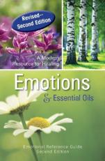 Emotions and Essential Oils : A Modern Resource for Healing, Second Edition