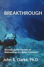 Breakthrough : Revealing the Secrets of Rebreather Scrubber Canisters 