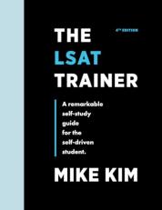 The LSAT Trainer : A Remarkable Self-Study Guide for the Self-Driven Student 4th