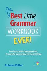 The Best Little Grammar Workbook Ever! : Use Alone or with Its Companion Book, the Best Little Grammar Book Ever! Second Edition