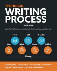 Technical Writing Process : Master the Art of Technical Communication with Timeless Techniques and Modern Tools 2nd