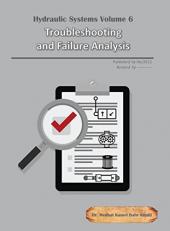 Hydraulic Systems Volume 6 : Troubleshooting and Failure Analysis 