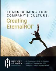 Transforming Your Company's Culture : Creating EternalROI 