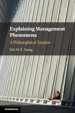 Explaining Management Phenomena : A Philosophical Treatise 