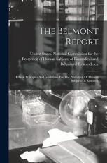 The Belmont Report : Ethical Principles and Guidelines for the Protection of Human Subjects of Research 