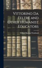 Vittorino Da Feltre and Other Humanist Educators 