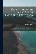 Narrative of the United States Exploring Expedition : During the Years 1838, 1839, 1840, 1841, 1842; Volume 1 