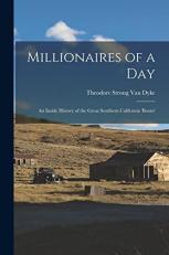 Millionaires of a Day : An Inside History of the Great Southern California 'Boom' 