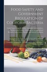 Food Safety and Government Regulation of Coliform Bacteria : Hearing Before the Subcommittee on Agricultural Research, Conservation, Forestry, and General Legislation of the Committee on Agriculture, Nutrition, and Forestry, United States Senate, One Hund