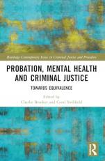 Probation, Mental Health and Criminal Justice (Routledge Contemporary Issues in Criminal Justice and Procedure) 1st