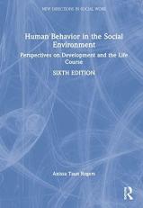 Human Behavior in the Social Environment : Perspectives on Development and the Life Course 6th