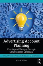 Advertising Account Planning : Planning and Managing Strategic Communications Campaigns 