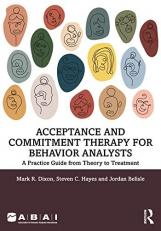 Acceptance and Commitment Therapy for Behavior Analysts : A Practice Guide from Theory to Treatment 