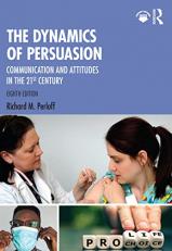 The Dynamics of Persuasion : Communication and Attitudes in the Twenty-First Century