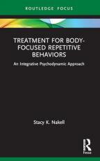 Treatment for Body-Focused Repetitive Behaviors : An Integrative Psychodynamic Approach 