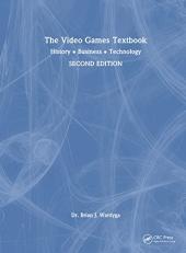 The Video Games Textbook : History - Business - Technology 2nd