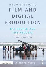 Complete Guide to Film and Digital Production : The People and the Process 4th