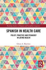 Spanish in Health Care : Policy, Practice and Pedagogy in Latino Health 