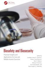 Biosafety and Biosecurity : Practical Insights and Applications for Low and Medium-Income Countries 