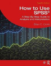 How to Use Spss(r) : A Step-By-Step Guide to Analysis and Interpretation 12th