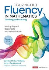 Figuring Out Fluency in Mathematics Teaching and Learning : Moving Beyond Basic Facts and Memorization 