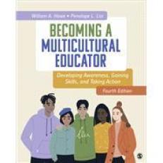 Becoming a Multicultural Educator : Developing Awareness, Gaining Skills, and Taking Action 4th