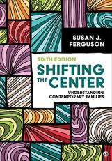 Shifting the Center : Understanding Contemporary Families 6th