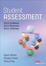 Student Assessment : Better Evidence, Better Decisions, Better Learning 