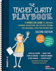 The Teacher Clarity Playbook : A Hands-On Guide to Creating Learning Intentions and Success Criteria for Organized, Effective Instruction 2nd