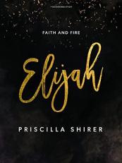 Elijah - Bible Study Book : Faith and Fire 