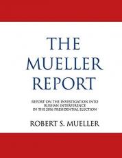 The Mueller Report : Report on the Investigation into Russian Interference in the 2016 Presidential Election (Redacted) 