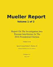 Mueller Report Volume 1 : Report on the Investigation into Russian Interference in the 2016 Presidential Election 