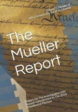 The Mueller Report : Report on the Investigation into Russian Interference in the 2016 Presidential Election 