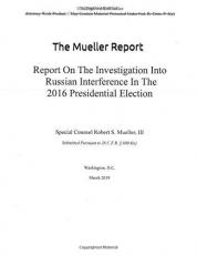 The Mueller Report : Report on the Investigation into Russian Interference in the 2016 Presidential Election 