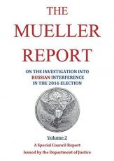 The Mueller Report : On the Investigation into Russian Interferance in the 2016 Presidential Election (Volume 2) 