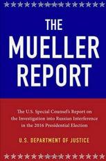 The Mueller Report: the Full Report on Donald Trump, Collusion, and Russian Interference in the Presidential Election 