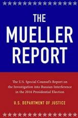 The Mueller Report: the Full Report on Donald Trump, Collusion, and Russian Interference in the 2016 U. S. Presidential Election 