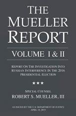 The Mueller Report : Report on the Investigation into Russian Interference in the 2016 Presidential Election 