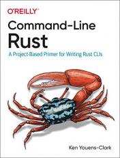 Command-Line Rust : A Project-Based Primer for Writing Rust CLIs 