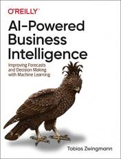 AI-Powered Business Intelligence : Improving Forecasts and Decision Making with Machine Learning 