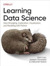 Learning Data Science : Data Wrangling, Exploration, Visualization, and Modeling with Python 