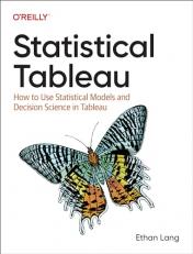 Statistical Tableau : How to Use Statistical Models and Decision Science in Tableau 