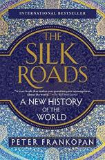 The Silk Roads : A New History of the World 