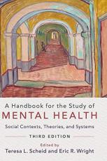 A Handbook for the Study of Mental Health : Social Contexts, Theories, and Systems 3rd