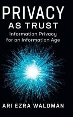 Privacy As Trust : Information Privacy for an Information Age 