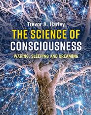 The Science of Consciousness : Waking, Sleeping and Dreaming 