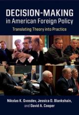 Decision-Making in American Foreign Policy : Translating Theory into Practice 