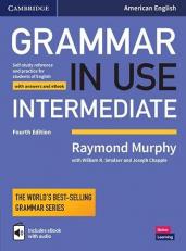 Grammar in Use Intermediate : Self-Study Reference and Practice for Students of American English With Answers 4th