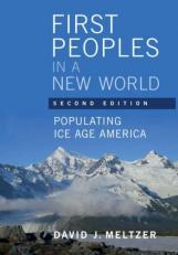 First Peoples in a New World : Populating Ice Age America