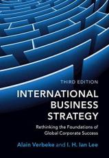 International Business Strategy : Rethinking the Foundations of Global Corporate Success 3rd